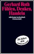 Fühlen, Denken, Handeln (Gerhard Roth)